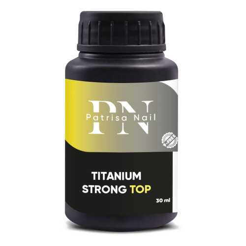 Топ Patrisa Nail Titanium Strong Тоp, 30 мл, BP52 в Эль Дибот